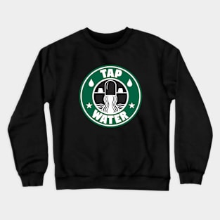 Delicious Tap Water Crewneck Sweatshirt